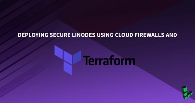 Thumbnail: Deploy Secure Linodes using Cloud Firewalls and Terraform