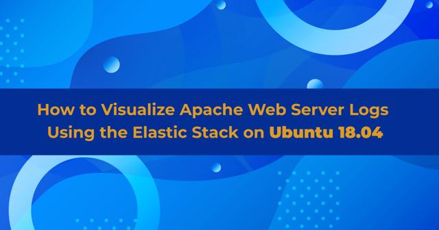 Thumbnail: Visualize Apache Logs With Elastic Stack on Ubuntu 18.04